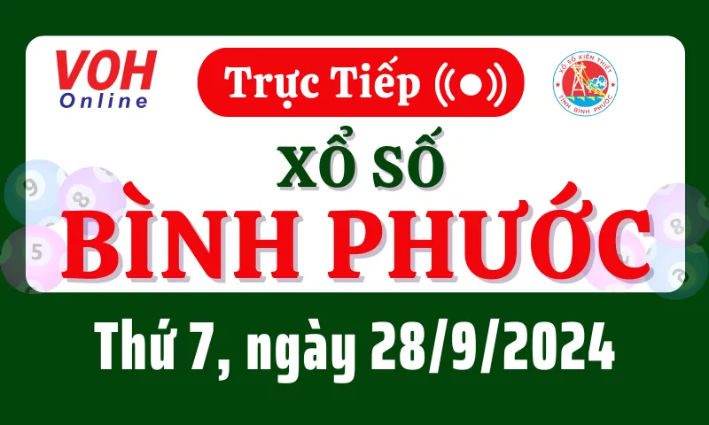 XSBP 28/9 - Kết quả xổ số Bình Phước hôm nay thứ 7 ngày 28/9/2024