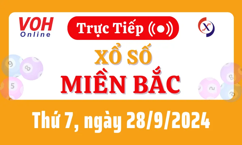 XSMB 28/9, Trực tiếp xổ số miền Bắc thứ 7 ngày 28/9/2024