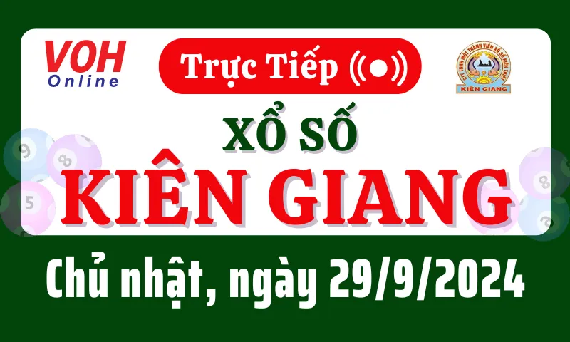 XSKG 29/9 - Kết quả xổ số Kiên Giang hôm nay chủ nhật ngày 29/9/2024