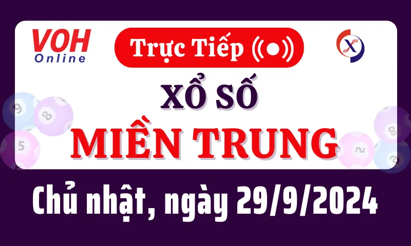 XSMT 29/9, Trực tiếp xổ số miền Trung chủ nhật ngày 29/9/2024