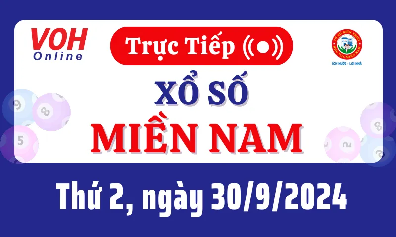 XSMN 30/9, Trực tiếp xổ số miền Nam thứ 2 ngày 30/9/2024