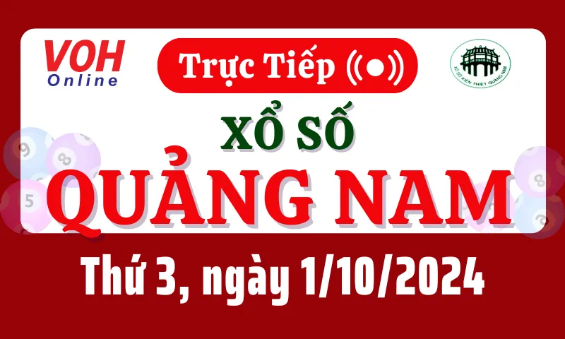 XSQNA 1/10 - Kết quả xổ số Quảng Nam hôm nay thứ 3 ngày 1/10/2024
