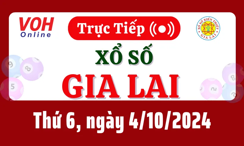 XSGL 4/10 - Kết quả xổ số Gia Lai hôm nay thứ 6 ngày 4/10/2024