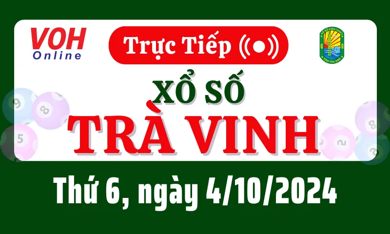 XSTV 4/10 - Kết quả xổ số Trà Vinh hôm nay thứ 6 ngày 4/10/2024