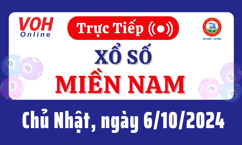 XSMN 6/10, Trực tiếp xổ số miền Nam chủ nhật ngày 6/10/2024