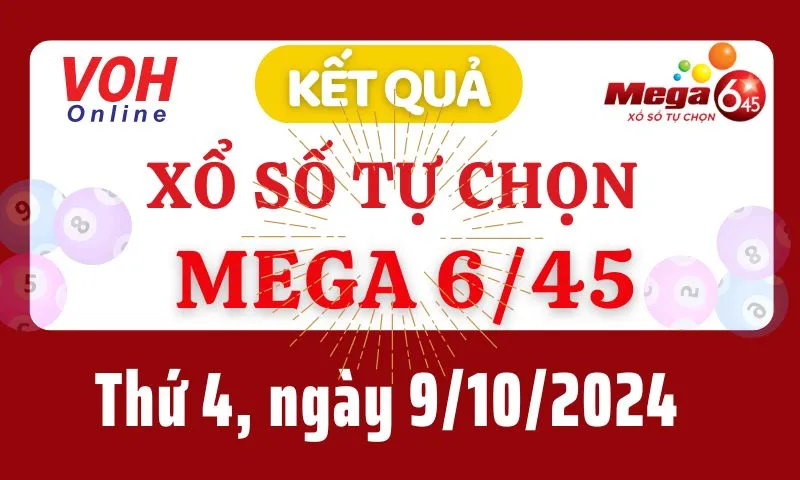 Vietlott MEGA 645 9/10 - Kết quả xổ số Vietlott hôm nay thứ 4 9/10/2024