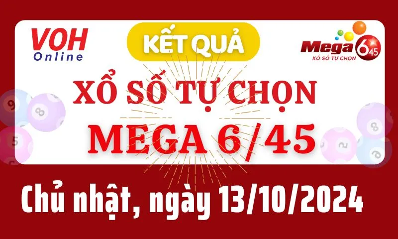 Vietlott MEGA 645 13/10 - Kết quả xổ số Vietlott hôm nay chủ nhật 13/10/2024