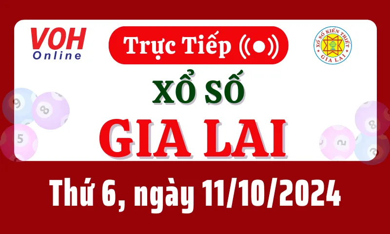 XSGL 11/10 - Kết quả xổ số Gia Lai hôm nay thứ 6 ngày 11/10/2024
