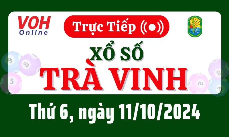 XSTV 11/10 - Kết quả xổ số Trà Vinh hôm nay thứ 6 ngày 11/10/2024