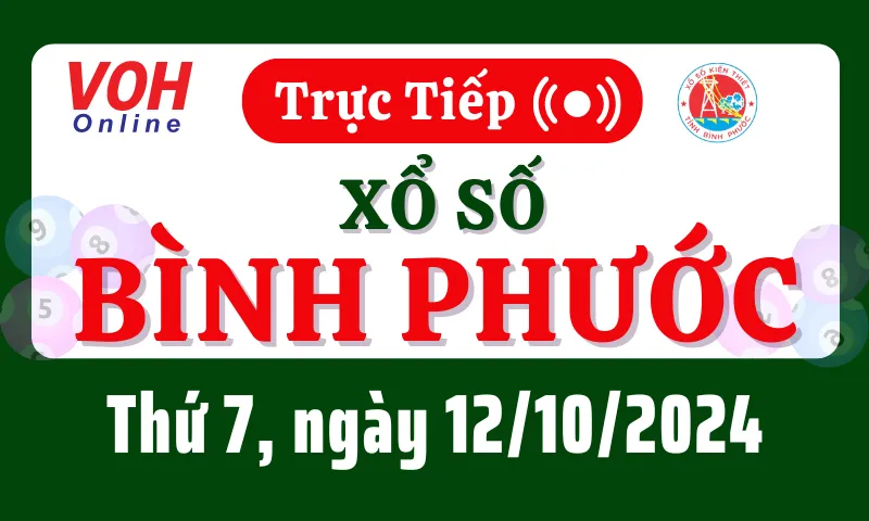 XSBP 12/10 - Kết quả xổ số Bình Phước hôm nay thứ 7 ngày 12/10/2024