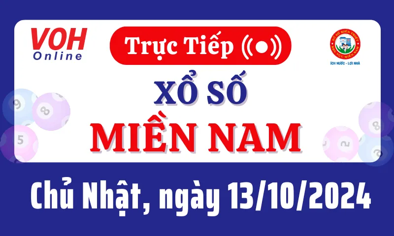 XSMN 13/10, Trực tiếp xổ số miền Nam chủ nhật ngày 13/10/2024