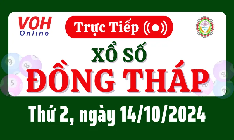 XSDT 14/10 - Kết quả xổ số Đồng Tháp hôm nay thứ 2 ngày 14/10/2024