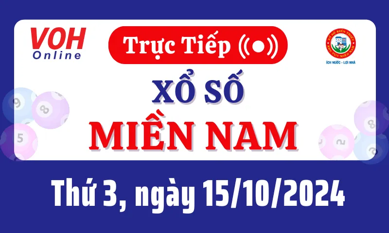 XSMN 15/10, Trực tiếp xổ số miền Nam thứ 3 ngày 15/10/2024