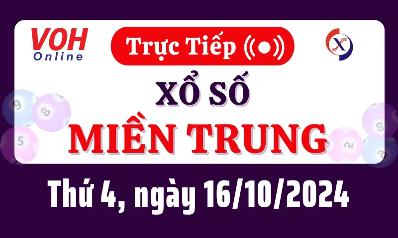 XSMT 16/10, Trực tiếp xổ số miền Trung thứ 4 ngày 16/10/2024