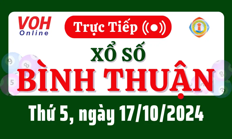 XSBTH 17/10 - Kết quả xổ số Bình Thuận hôm nay thứ 5 ngày 17/10/2024