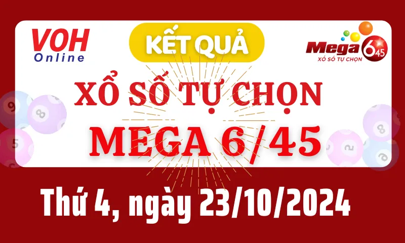 Vietlott MEGA 645 23/10 - Kết quả xổ số Vietlott hôm nay thứ 4 23/10/2024