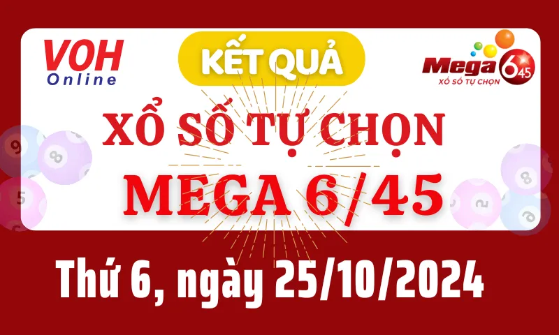 Vietlott MEGA 645 25/10 - Kết quả xổ số Vietlott hôm nay thứ 6 25/10/2024