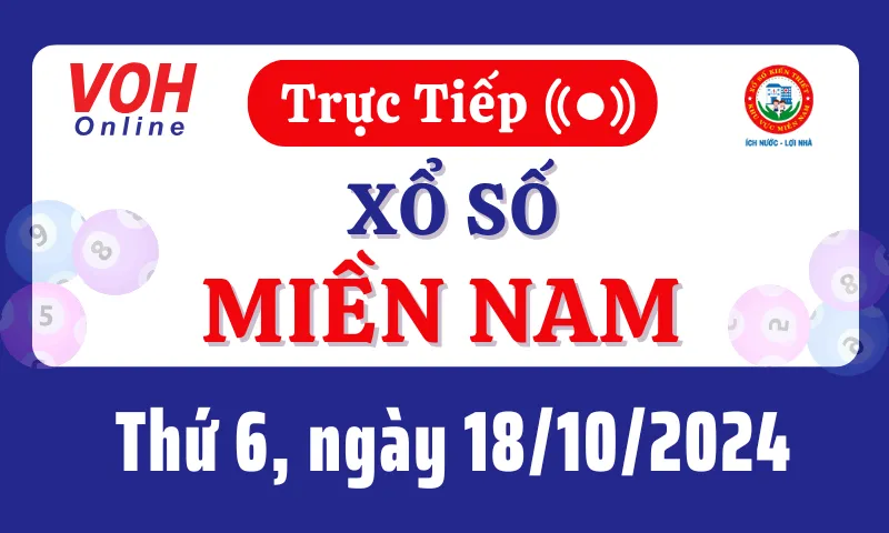 XSMN 18/10, Trực tiếp xổ số miền Nam thứ 6 ngày 18/10/2024