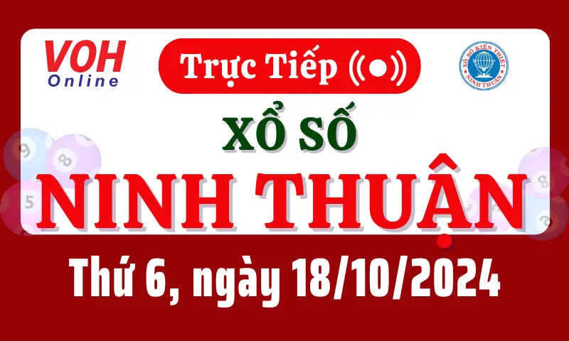 XSNT 18/10 - Kết quả xổ số Ninh Thuận hôm nay thứ 6 ngày 18/10/2024