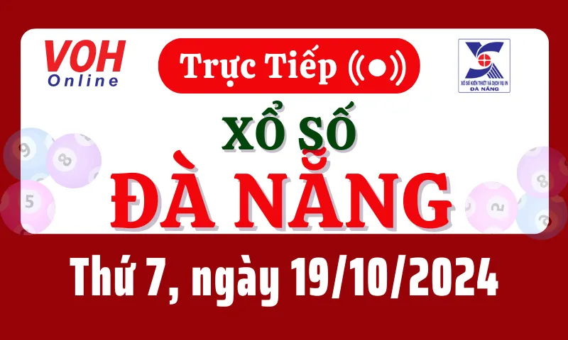 XSDNG 19/10 - Kết quả xổ số Đà Nẵng hôm nay thứ 7 ngày 19/10/2024