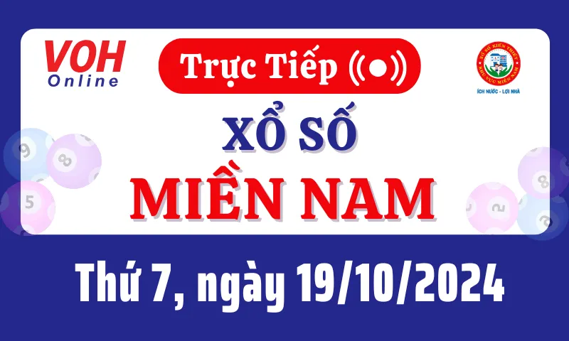 XSMN 19/10, Trực tiếp xổ số miền Nam thứ 7 ngày 19/10/2024