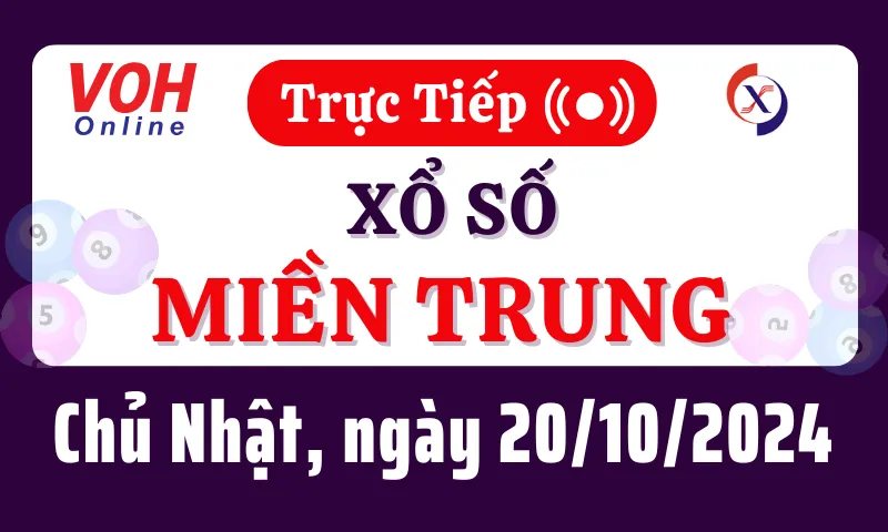 XSMT 20/10, Trực tiếp xổ số miền Trung chủ nhật ngày 20/10/2024