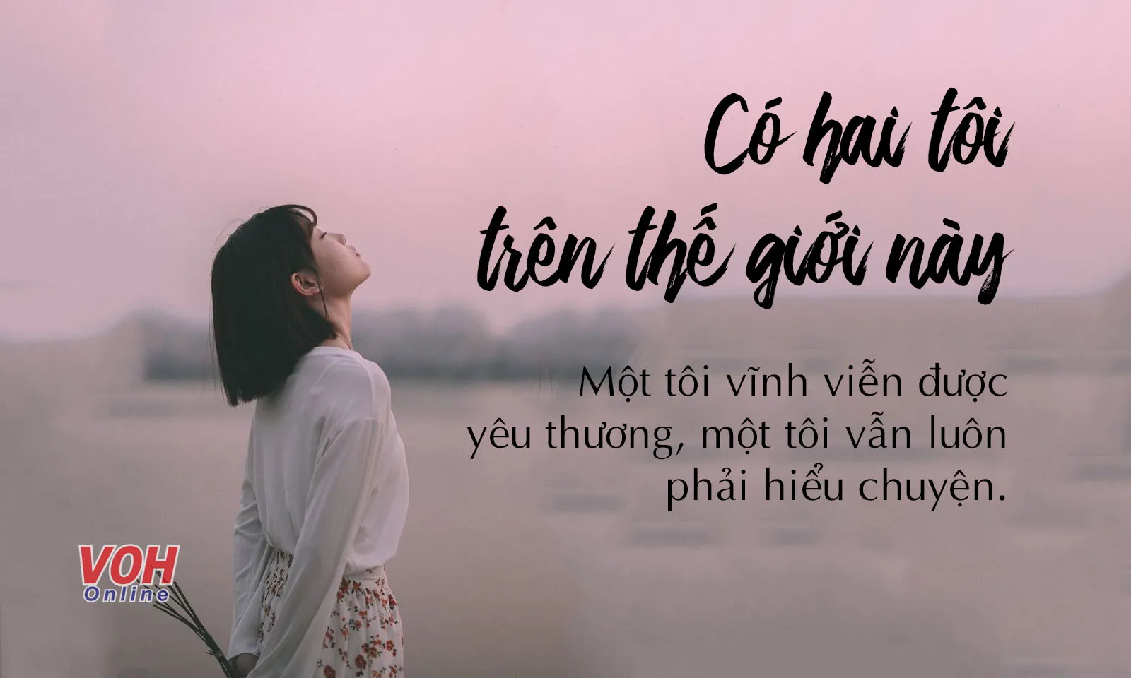 Những câu nói có hai tôi trên thế giới này chạm cảm xúc