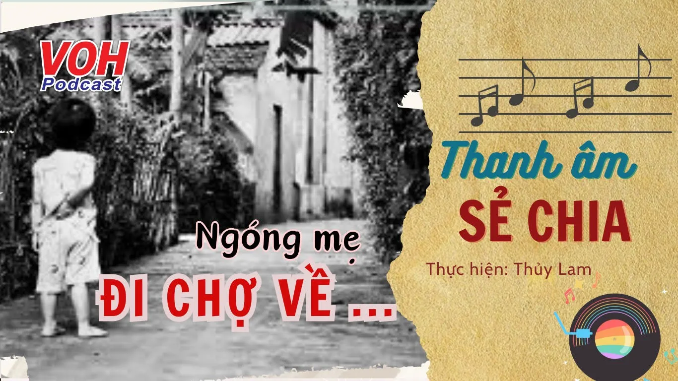 Ngóng mẹ đi chợ về: Tuổi thơ ai đã từng?