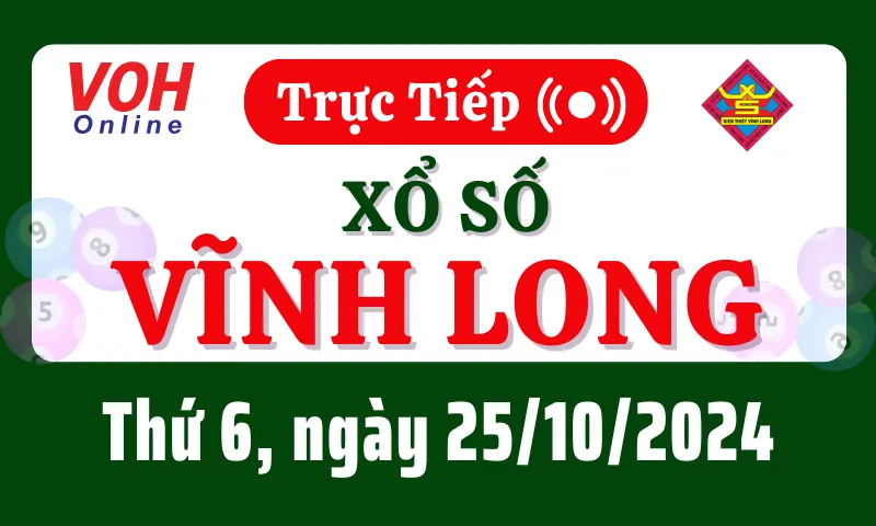 XSVL 25/10 - Kết quả xổ số Vĩnh Long hôm nay thứ 6 ngày 25/10/2024