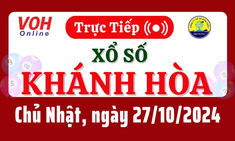 XSKH 27/10 - Kết quả xổ số Khánh Hòa hôm nay chủ nhật ngày 27/10/2024