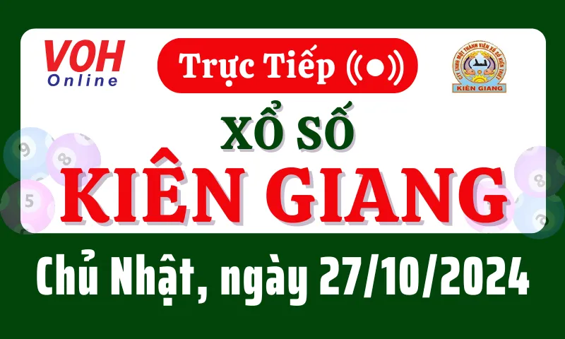 XSKG 27/10 - Kết quả xổ số Kiên Giang hôm nay chủ nhật ngày 27/10/2024