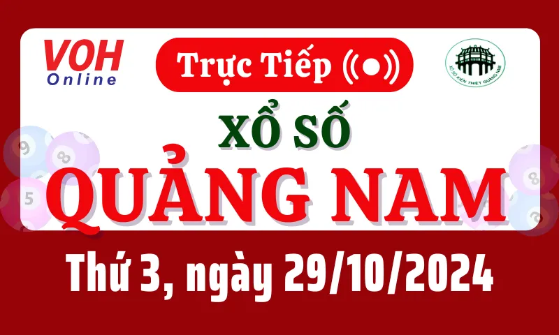 XSQNA 29/10 - Kết quả xổ số Quảng Nam hôm nay thứ 3 ngày 29/10/2024