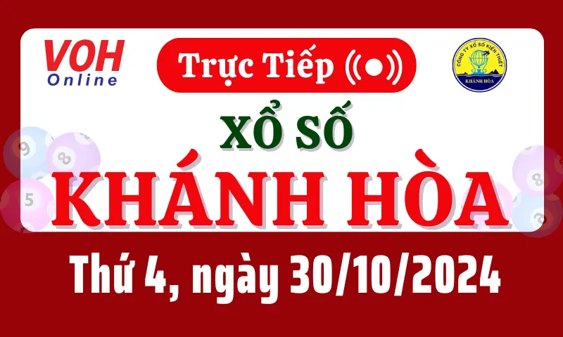 XSKH 30/10 - Kết quả xổ số Khánh Hòa hôm nay thứ 4 ngày 30/10/2024