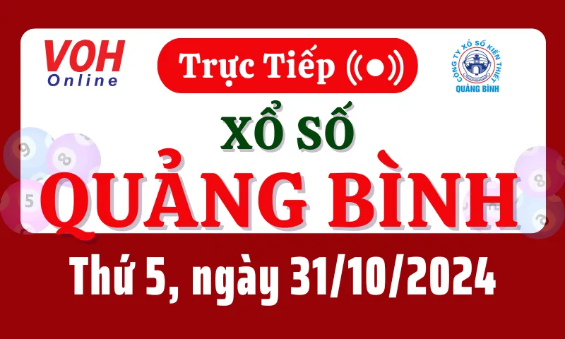 XSQB 31/10 - Kết quả xổ số Quảng Bình hôm nay thứ 5 ngày 31/10/2024