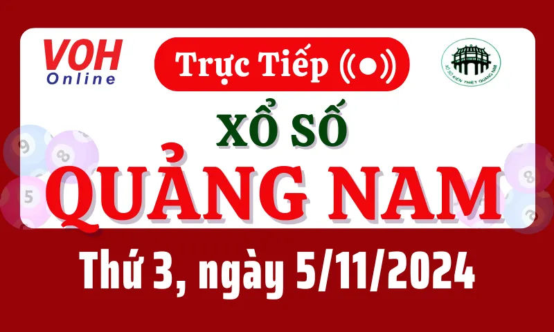 XSQNA 5/11 - Kết quả xổ số Quảng Nam hôm nay thứ 3 ngày 5/11/2024