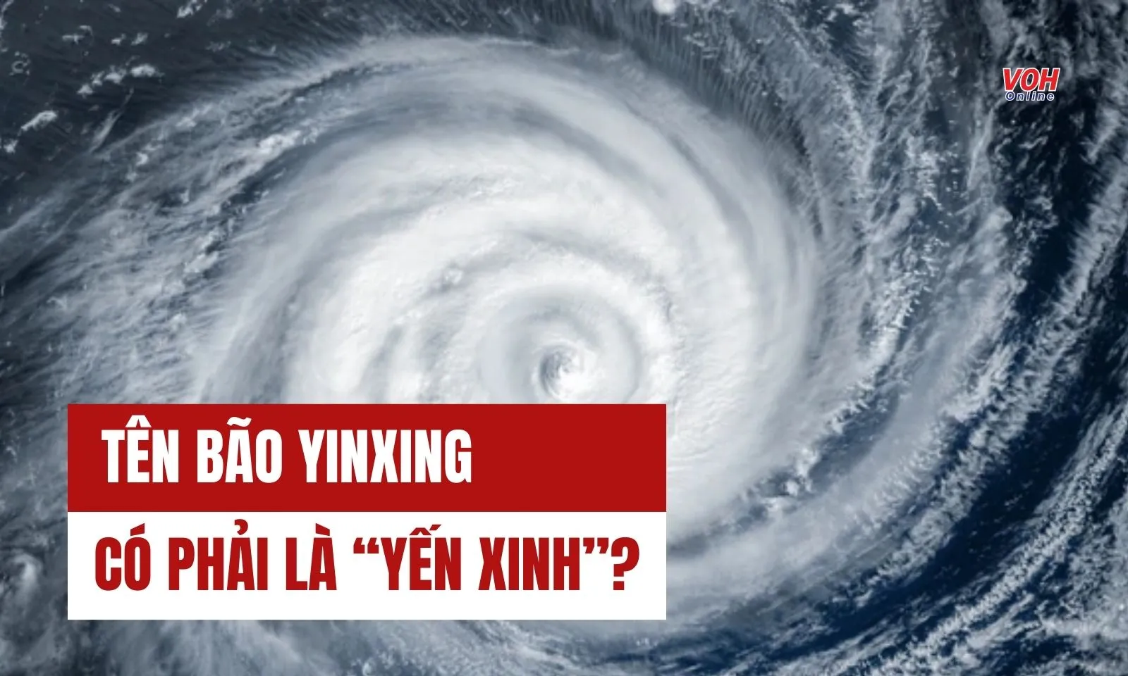 Tên bão Yinxing có phải là “Yến Xinh” như lời đồn? 