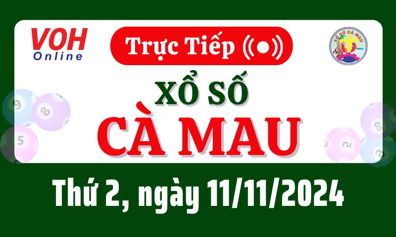 XSCM 11/11 - Kết quả xổ số Cà Mau hôm nay thứ 2 ngày 11/11/2024