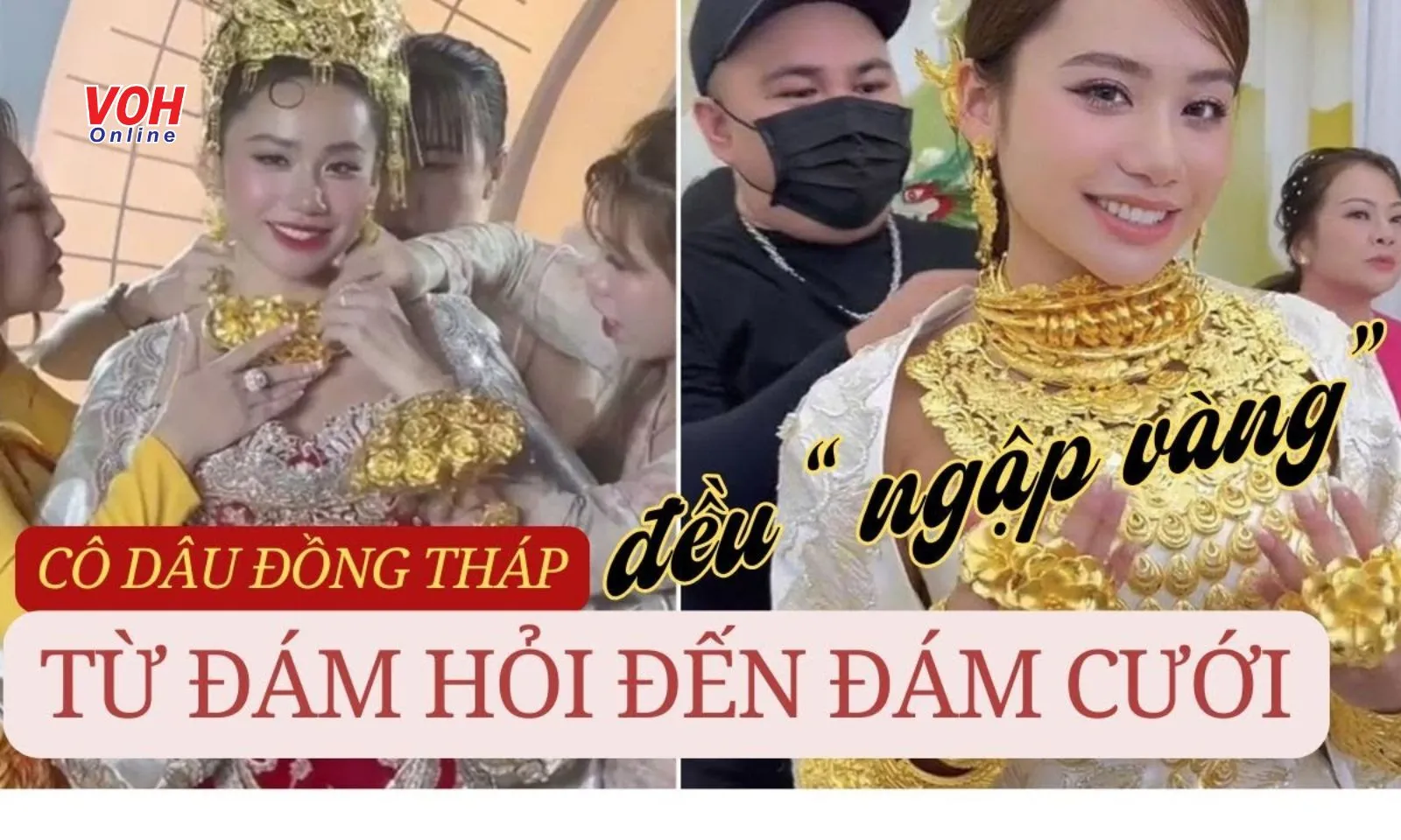 Cô dâu Đồng Tháp gây sốc khi dát vàng từ đám hỏi đến lễ cưới xa hoa