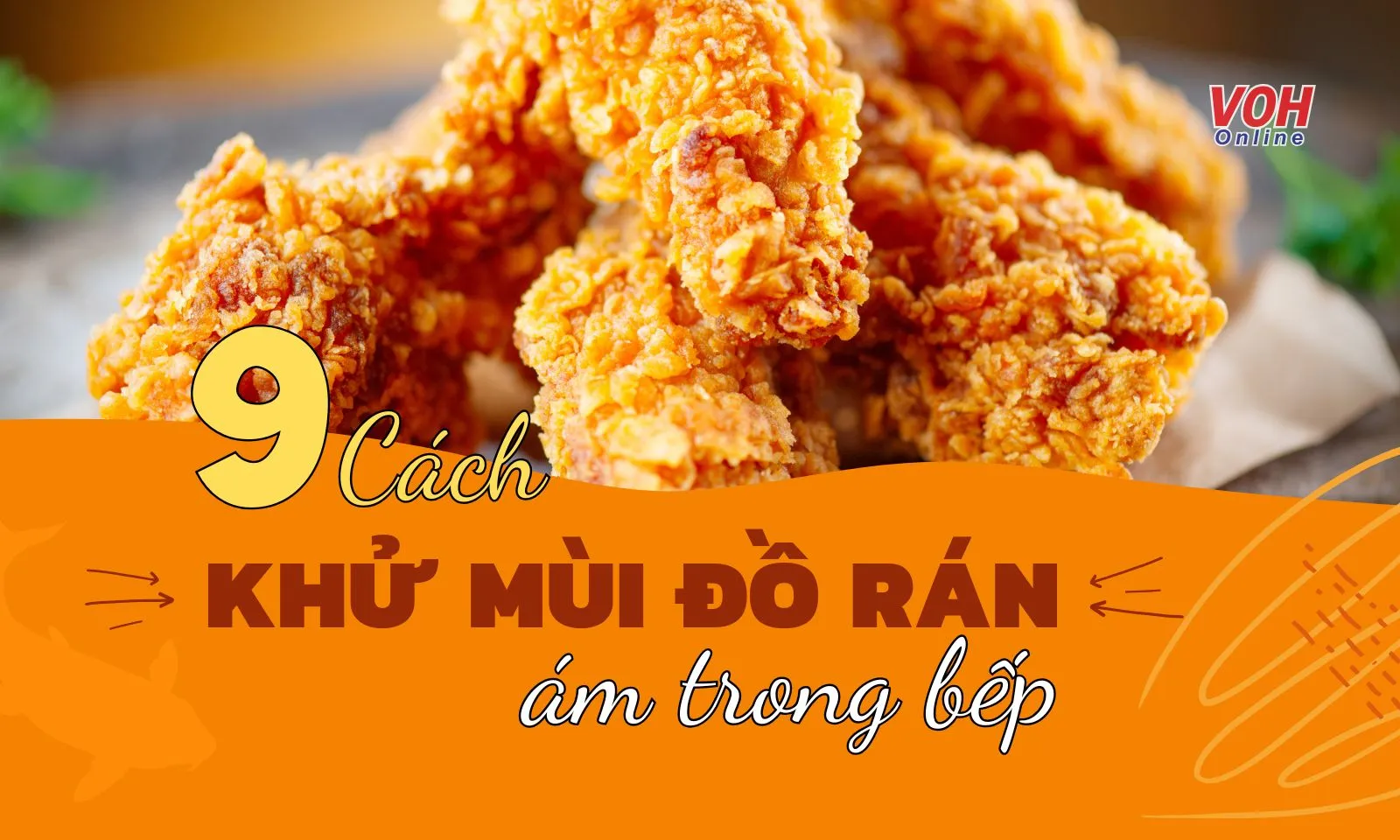 9 cách khử mùi đồ rán ám trong bếp đơn giản, hiệu quả