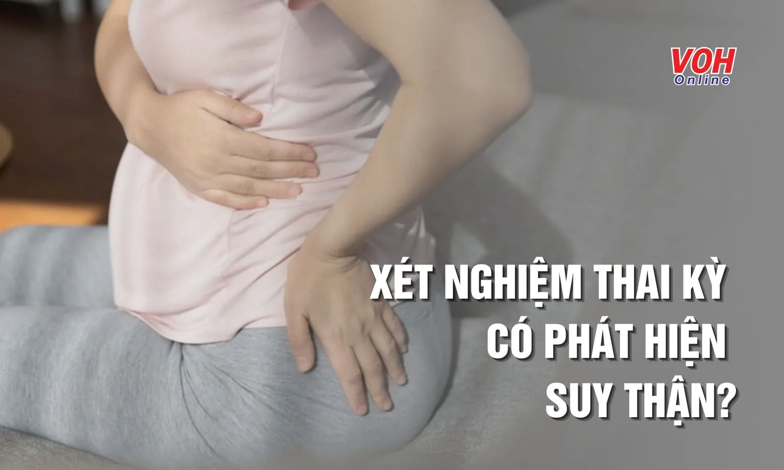 Xét nghiệm thai kỳ có phát hiện suy thận không?