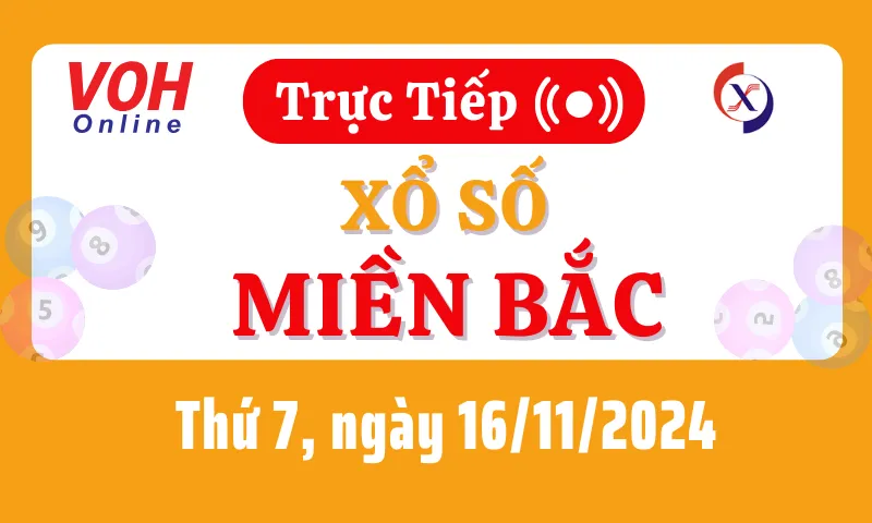 XSMB 16/11, Trực tiếp xổ số miền Bắc thứ 7 ngày 16/11/2024