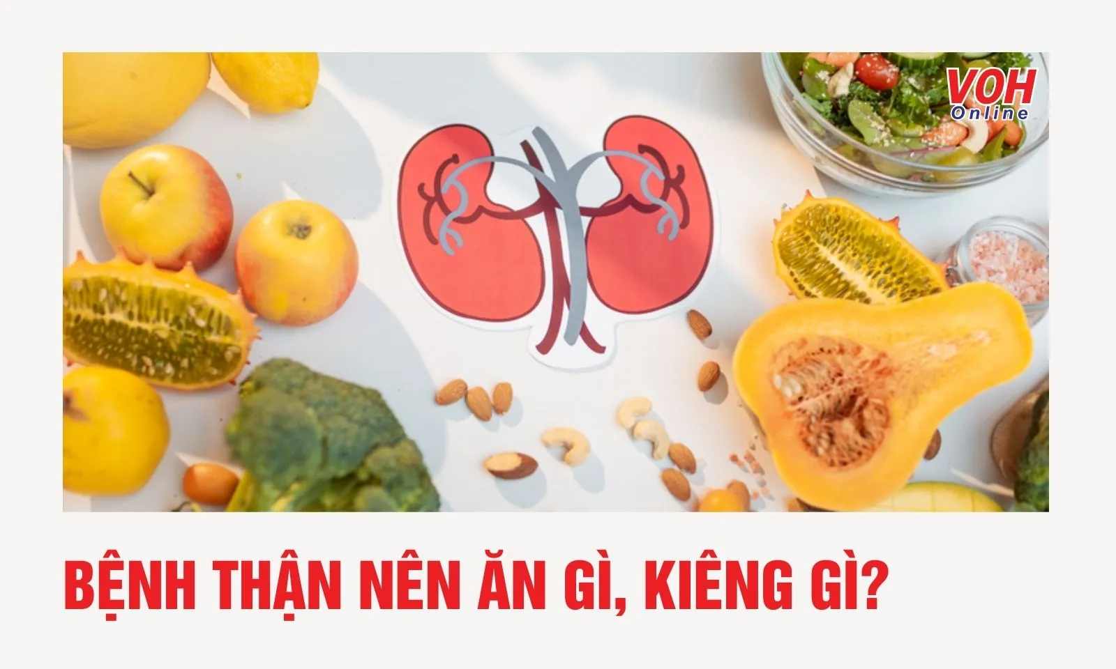 Người bị bệnh thận nên ăn gì, kiêng gì?