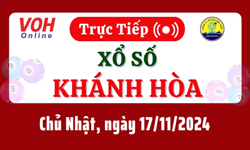 XSKH 17/11 - Kết quả xổ số Khánh Hòa hôm nay chủ nhật ngày 17/11/2024