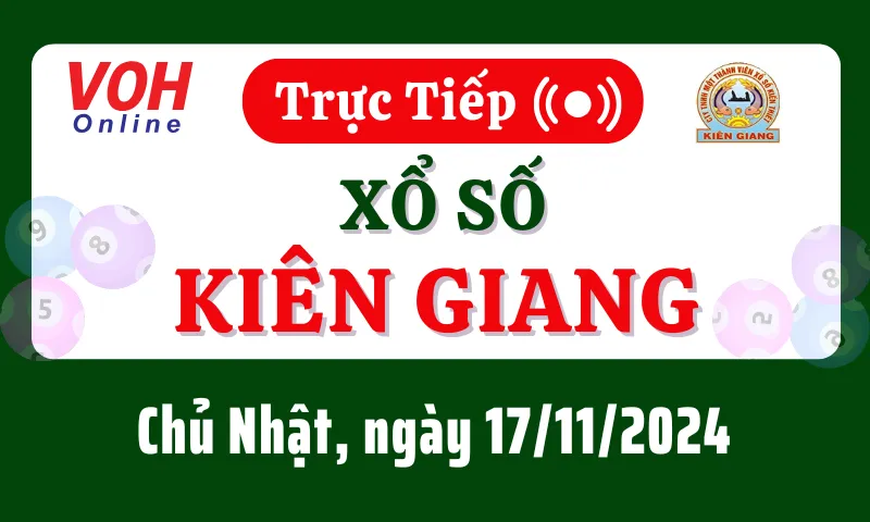 XSKG 17/11 - Kết quả xổ số Kiên Giang hôm nay chủ nhật ngày 17/11/2024