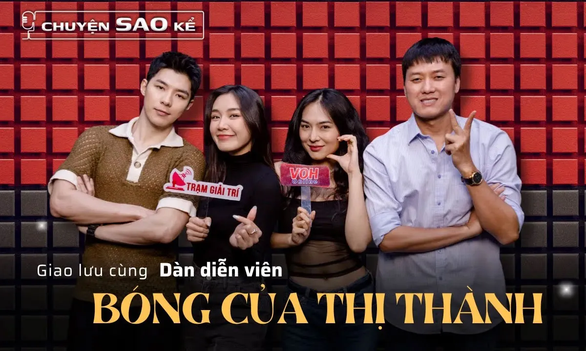 Chuyện sao kể | Bóng Của Thị Thành: Hậu trường chấn động chưa từng kể