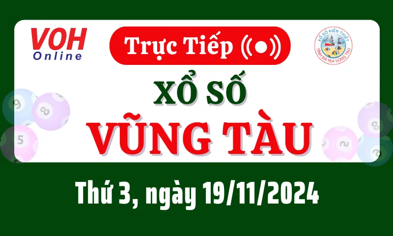 XSVT 19/11 - Kết quả xổ số Vũng Tàu hôm nay thứ 3 ngày 19/11/2024