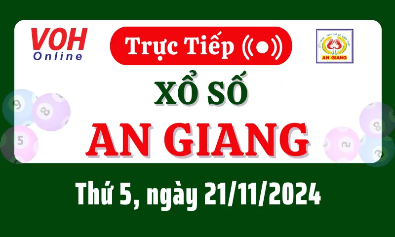 XSAG 21/11 - Kết quả xổ số An Giang hôm nay thứ 5 ngày 21/11/2024