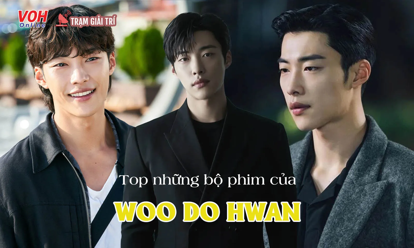 12+ phim của Woo Do Hwan: Diễn xuất chắc tay với loạt tác phẩm chất lượng