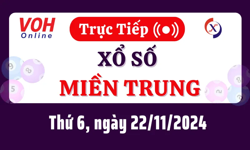 XSMT 22/11, Trực tiếp xổ số miền Trung thứ 6 ngày 22/11/2024