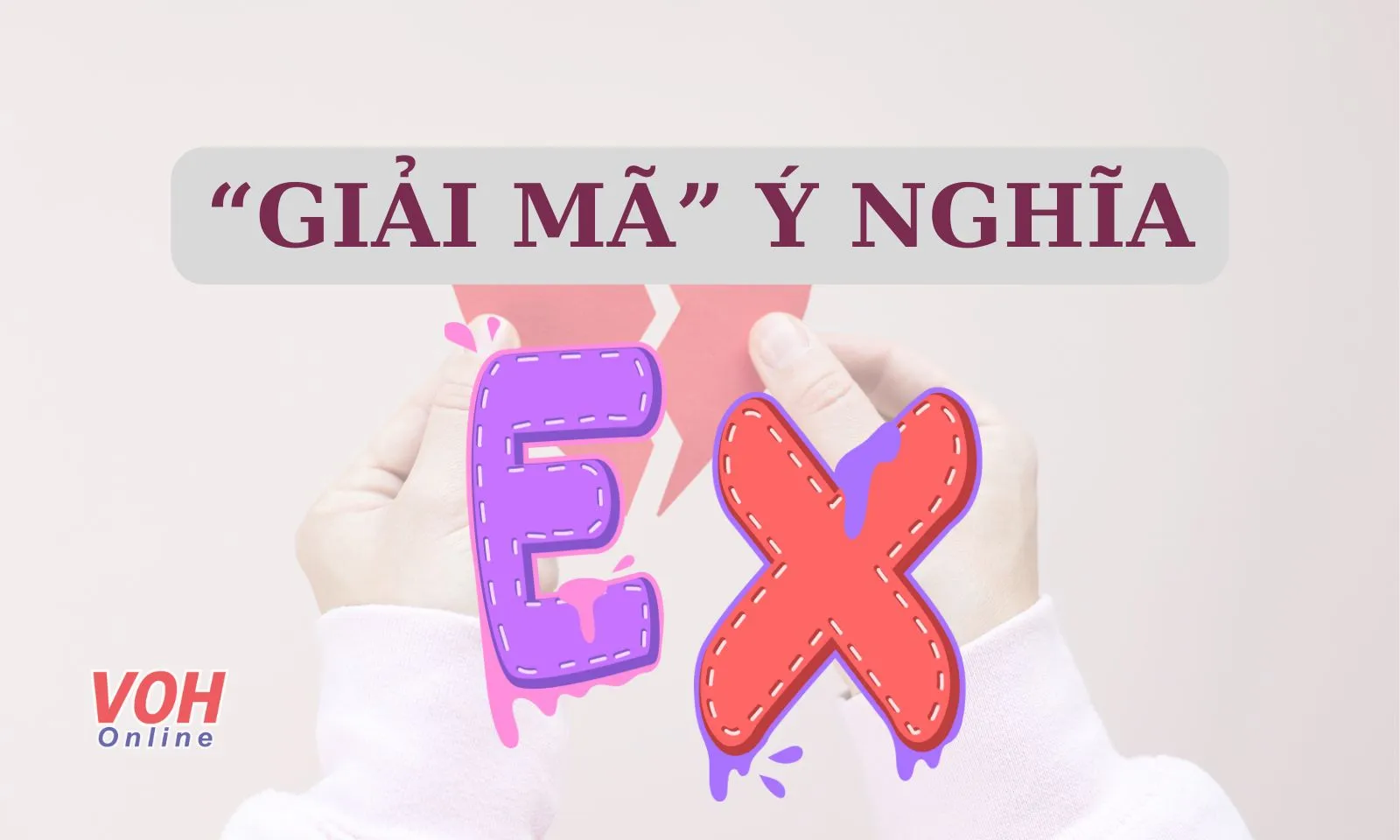 Ex là gì mà chẳng ai muốn được nhắc đến?